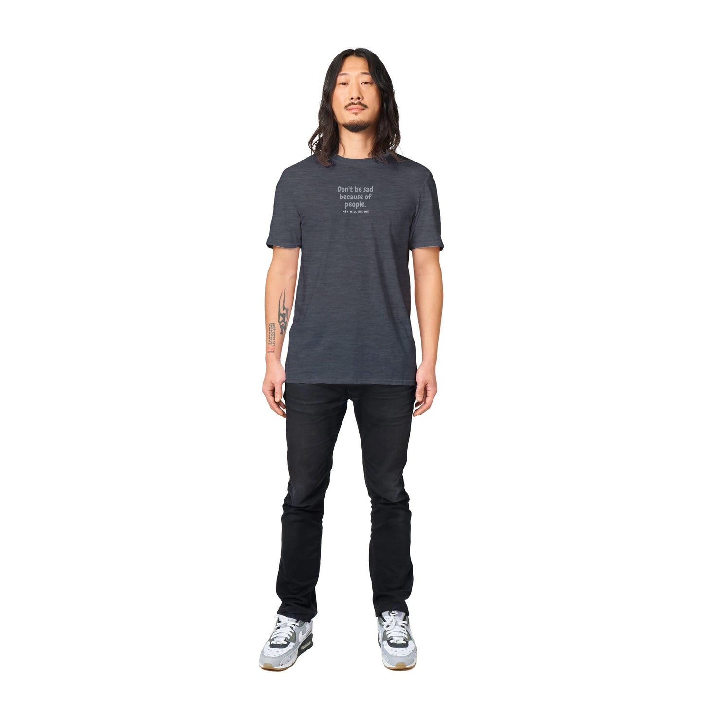Don't Be Sad Cause People Classic Unisex T-shirt