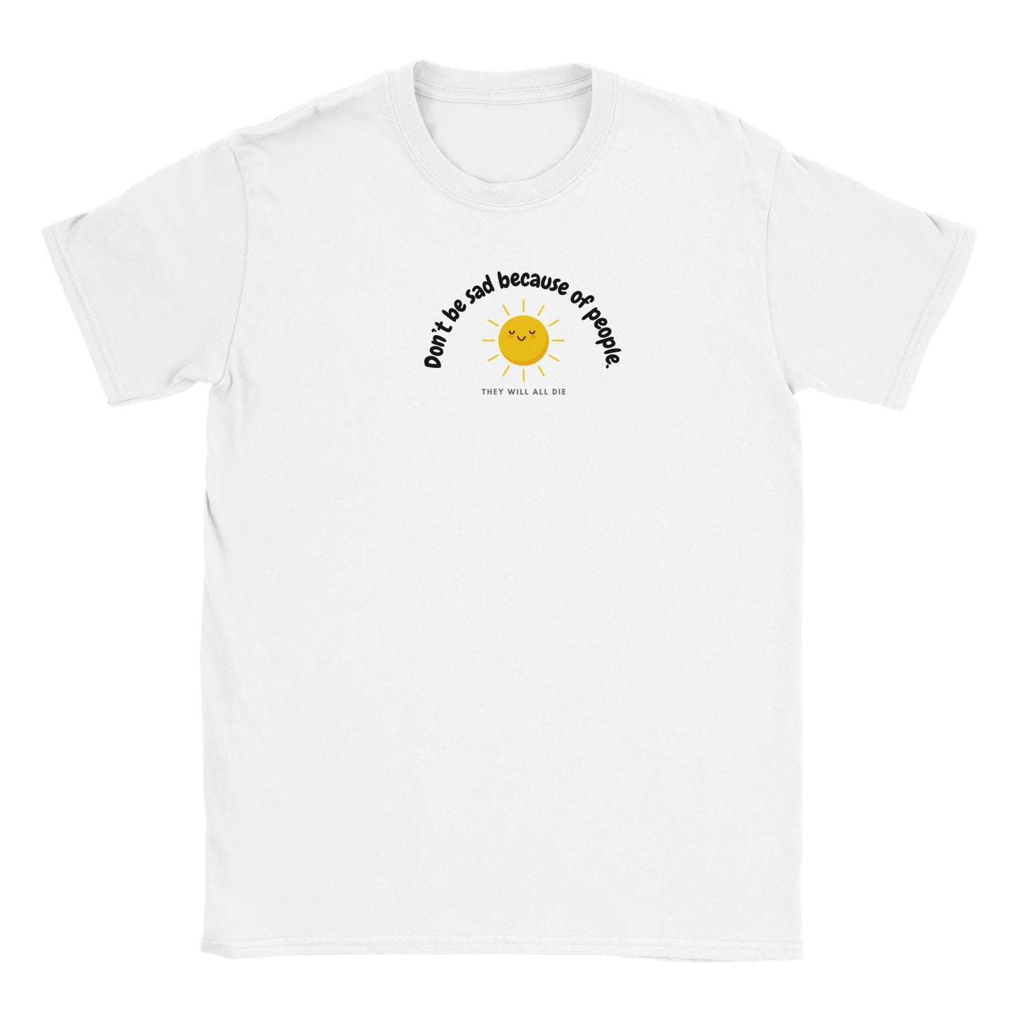 Don't be Sad Classic Unisex T-shirt