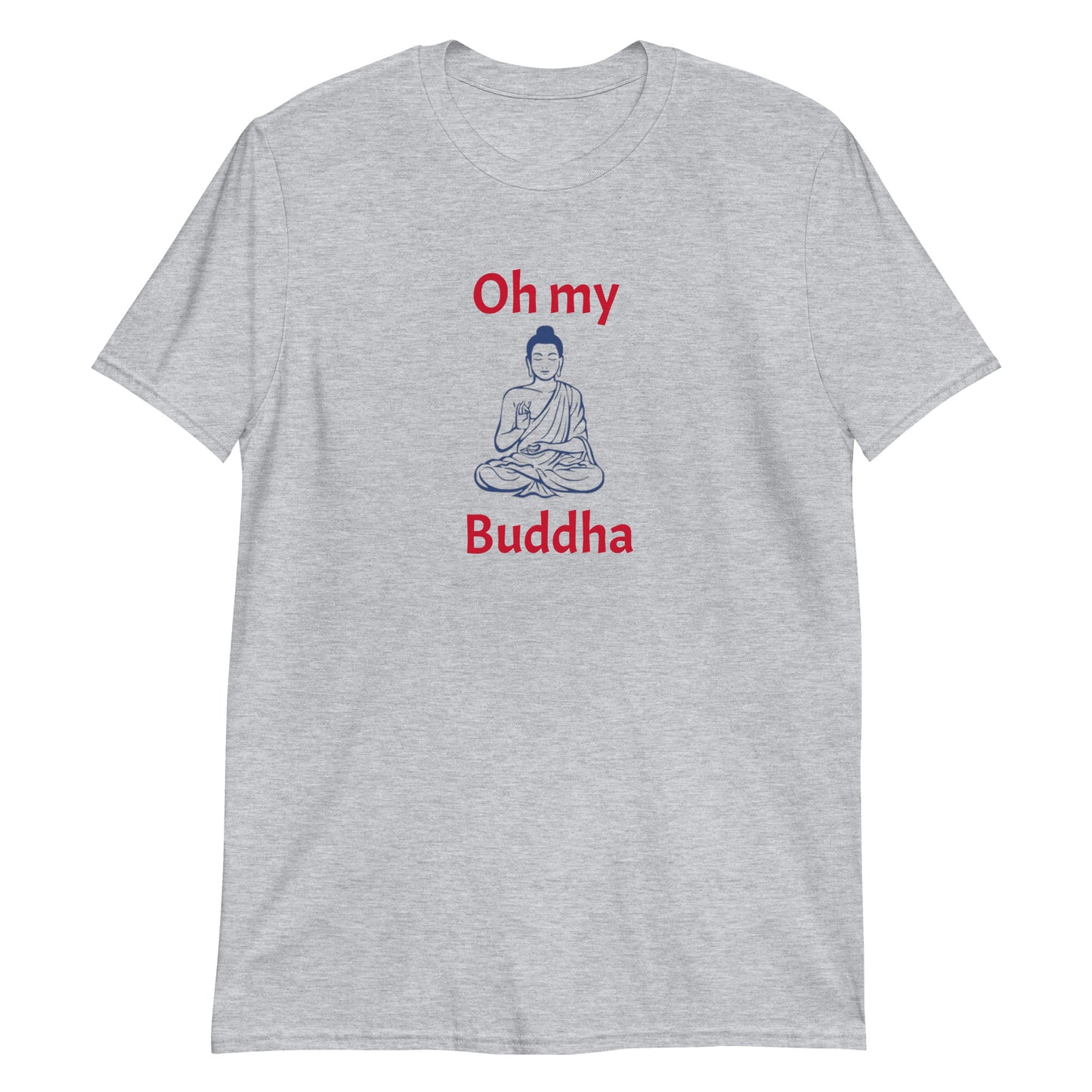 Oh My Buddha - S/S Unisex T-Shirt