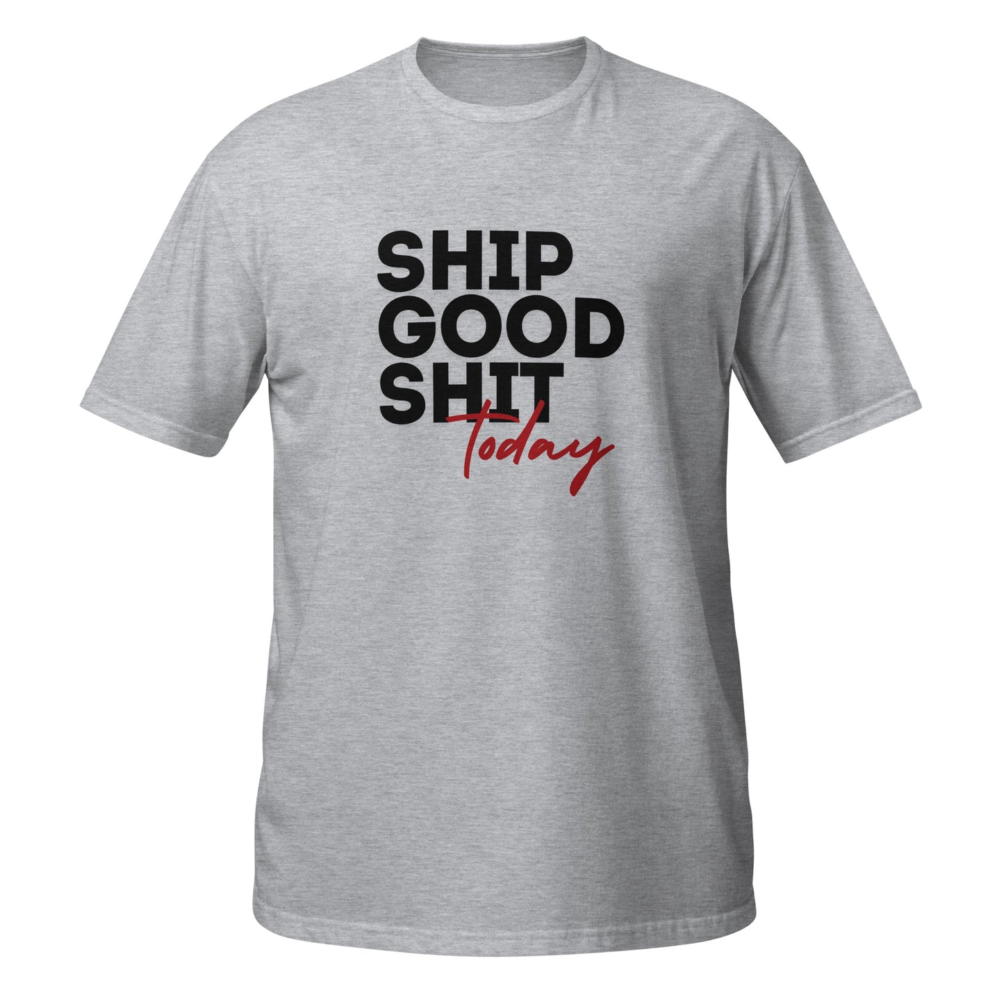 Ship Good Shit Unisex Soft T-Shirt