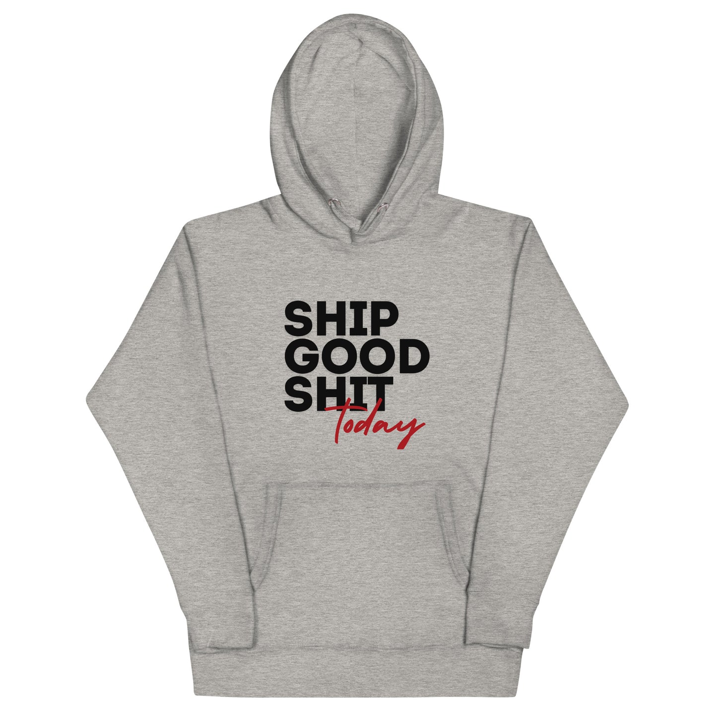 Ship Good Shit Today Unisex Hoodie