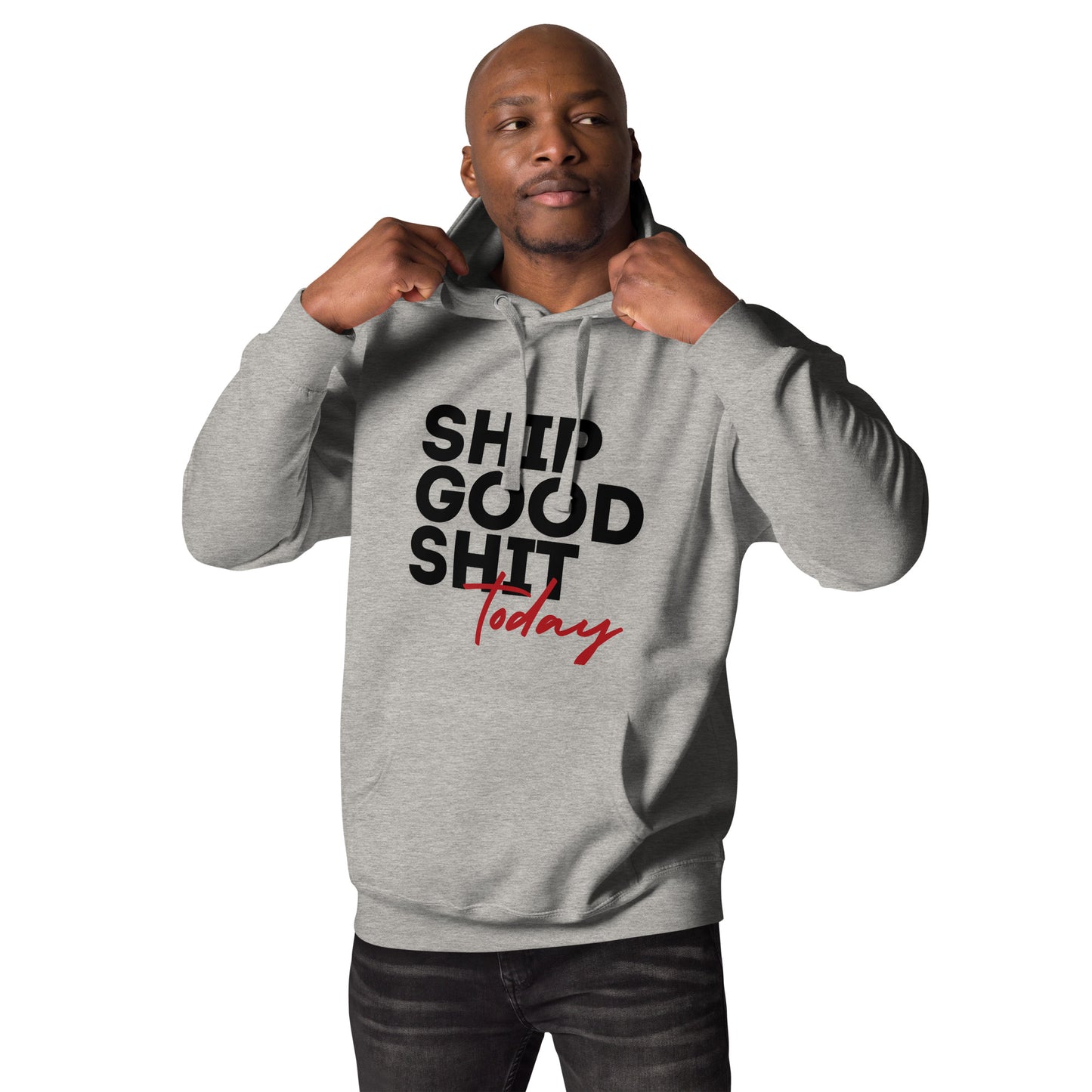 Ship Good Shit Today Unisex Hoodie