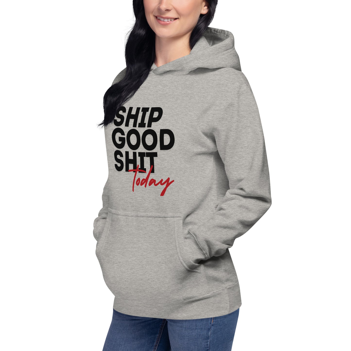 Ship Good Shit Today Unisex Hoodie