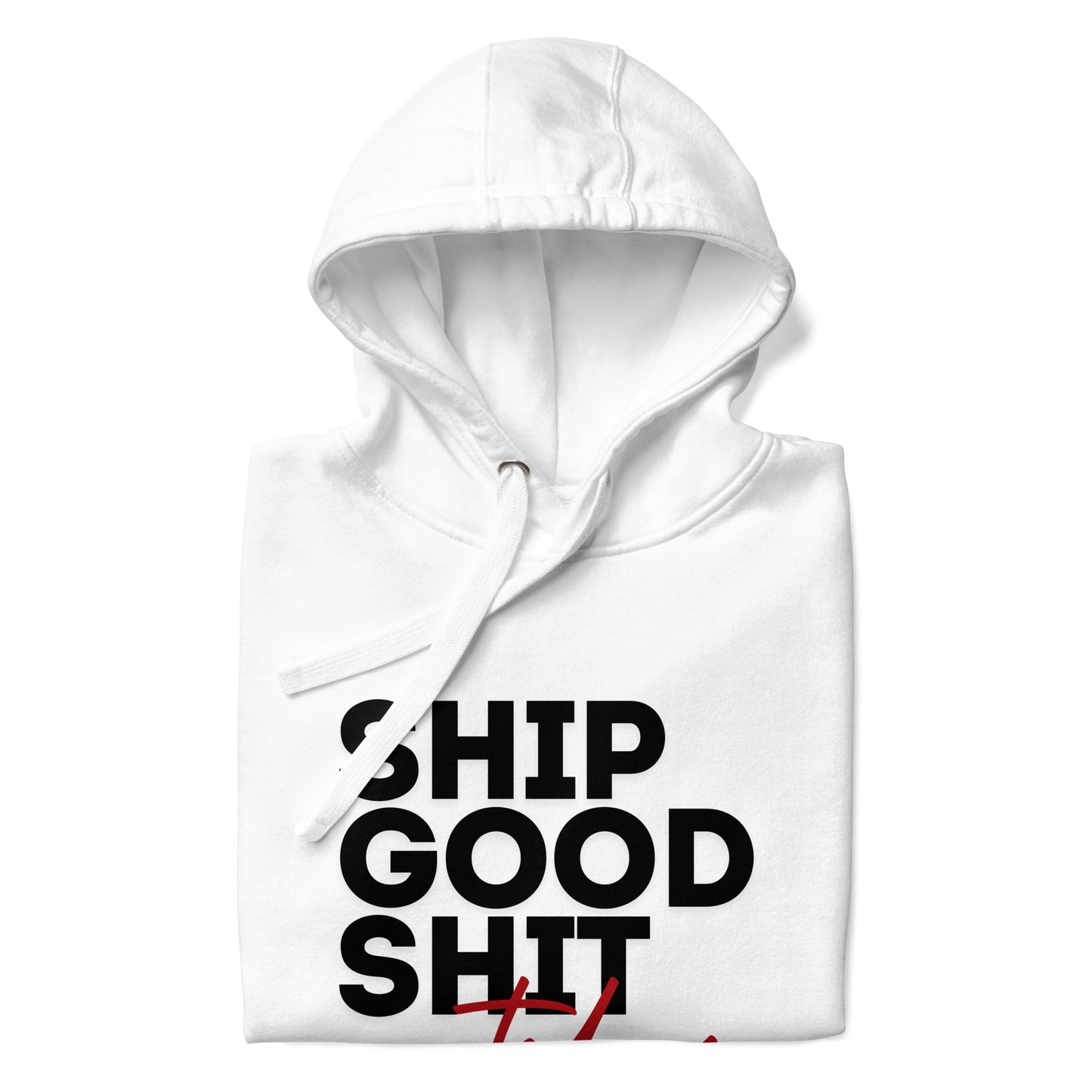 Ship Good Shit Today Unisex Hoodie