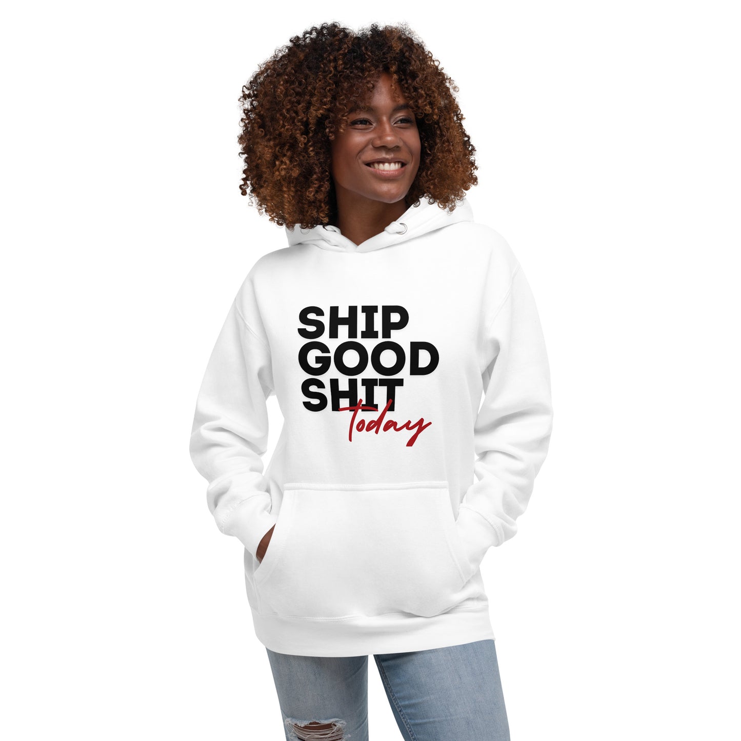 Ship Good Shit Today Unisex Hoodie