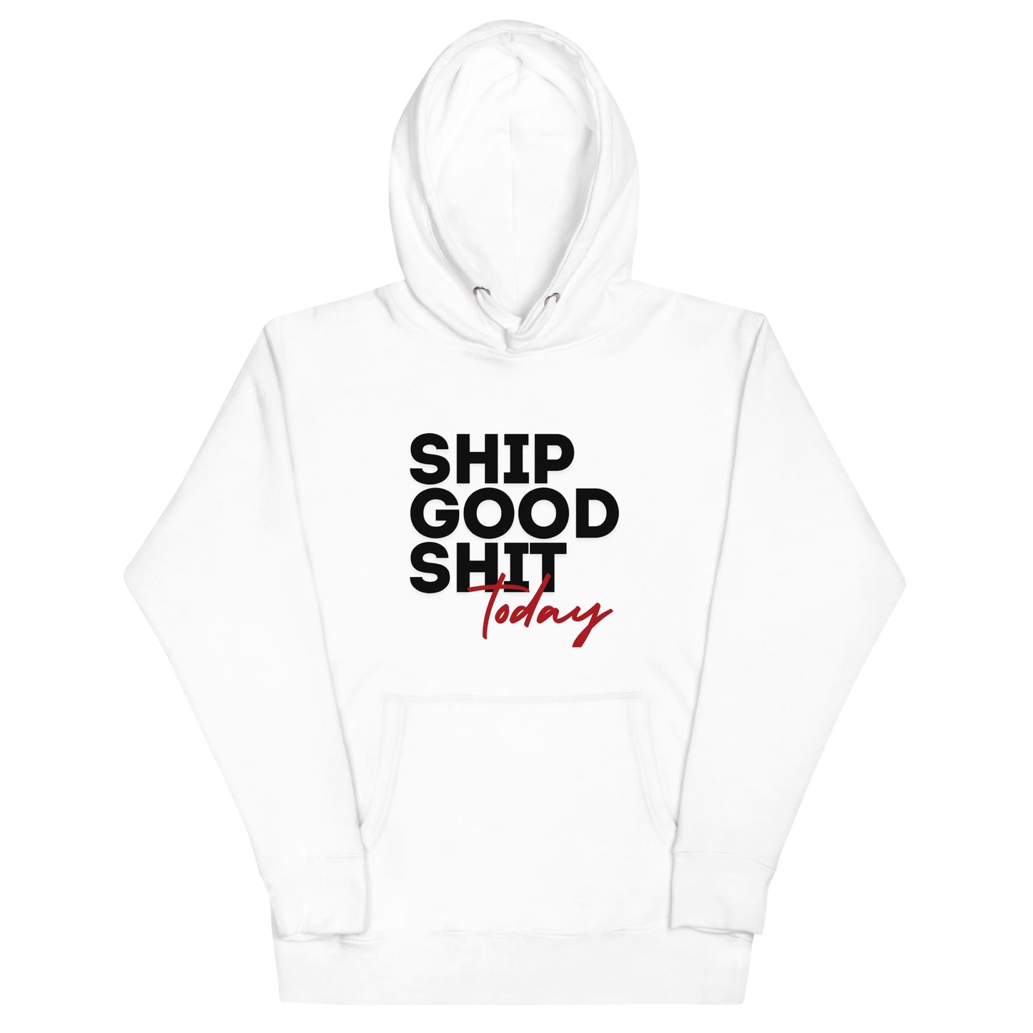 Ship Good Shit Today Unisex Hoodie