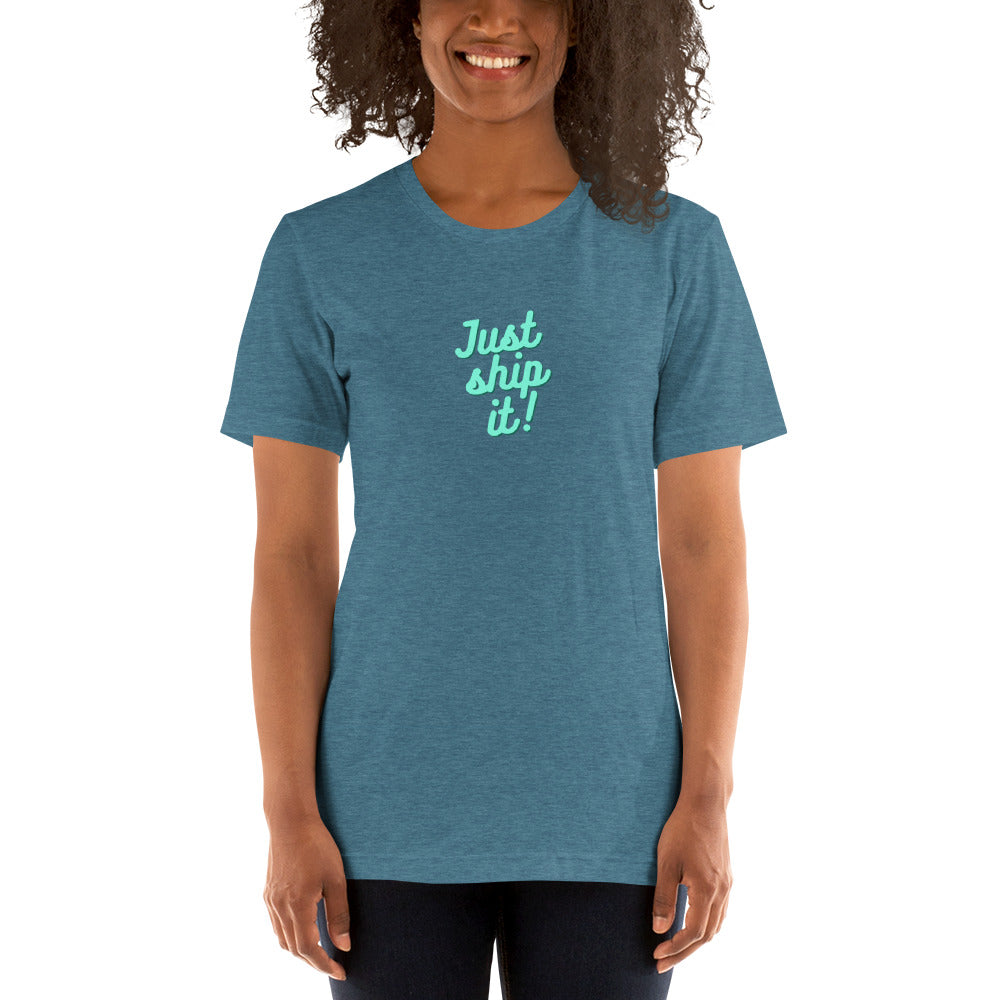 Just Ship It! Unisex t-shirt