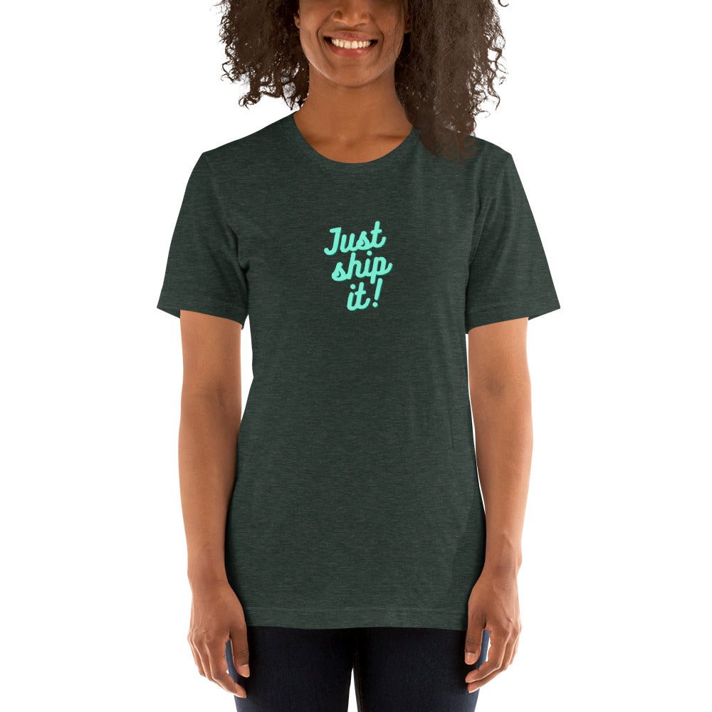 Just Ship It! Unisex t-shirt