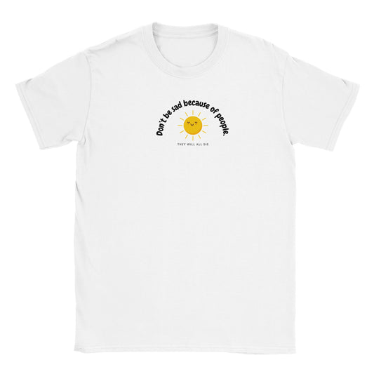 Don't be Sad Classic Unisex T-shirt