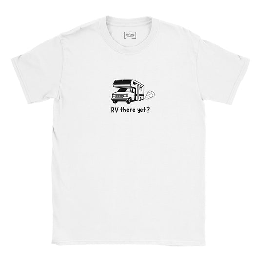 RV There Yet? Classic Unisex T-shirt
