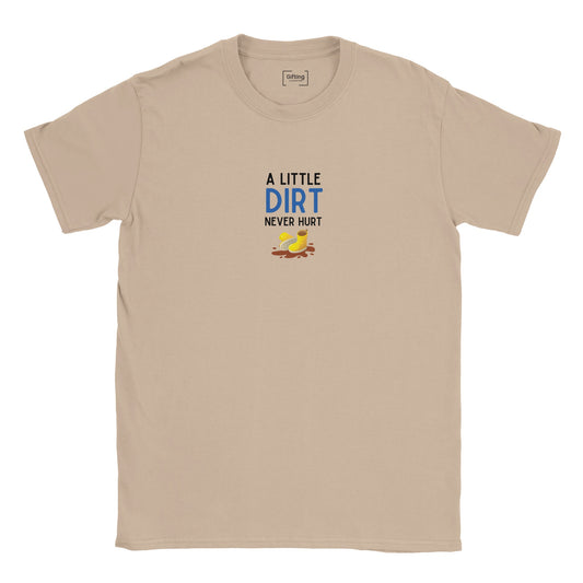 A Little Dirt Never Hurt Unisex T-shirt