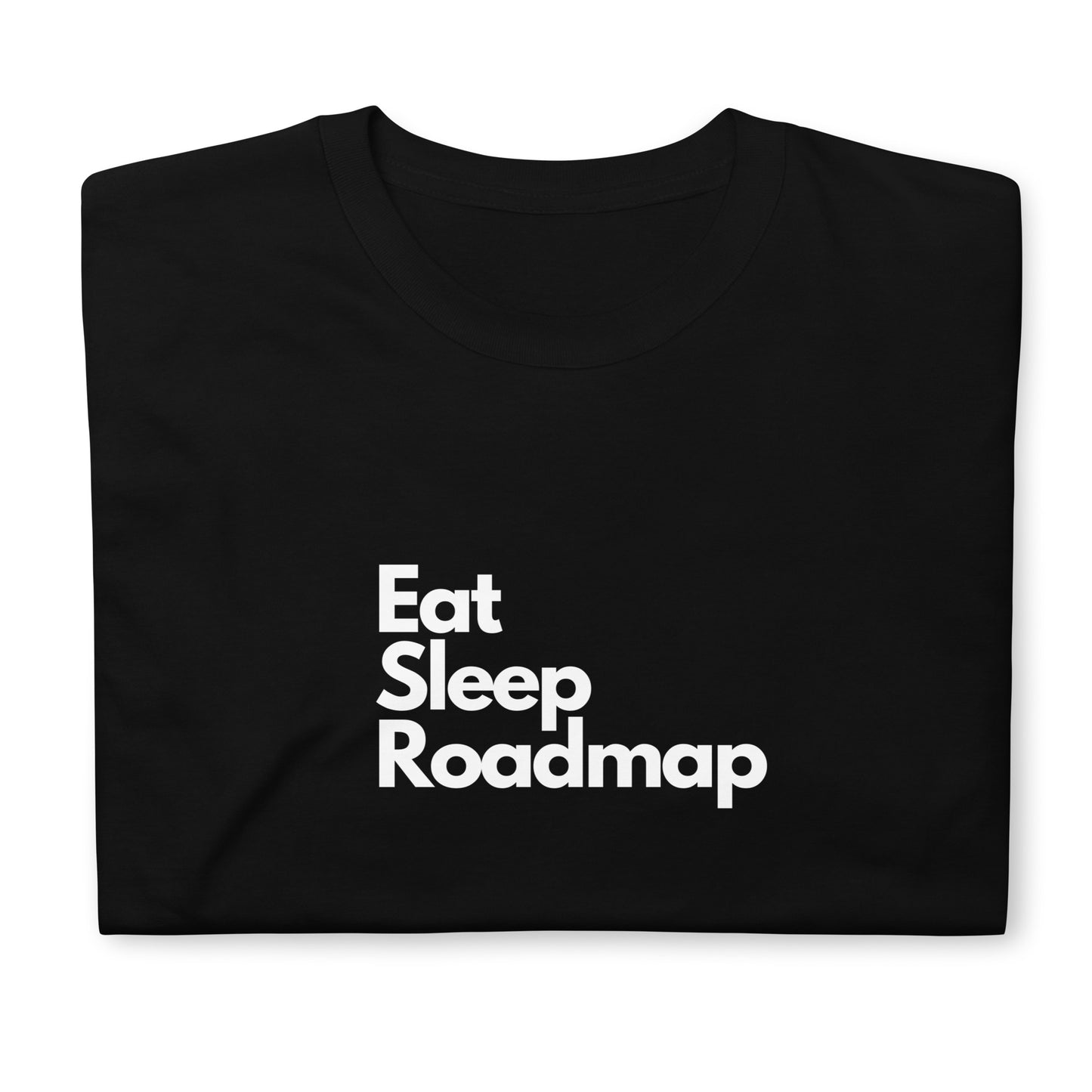 Eat Sleep Roadmap S/S Unisex T-Shirt