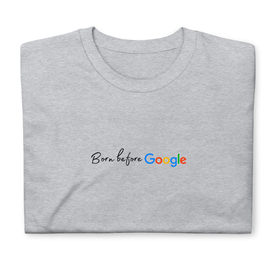 Born before Google Unisex T-Shirt