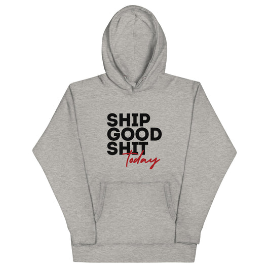 Ship Good Shit Today Unisex Hoodie