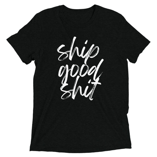 Ship Good Shit Unisex Tee